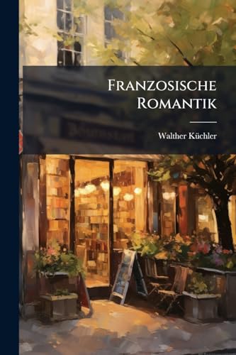 Franzosische Romantik (German Edition)