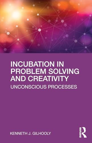 Incubation in Problem Solving and Creativity: Unconscious Processes view 2