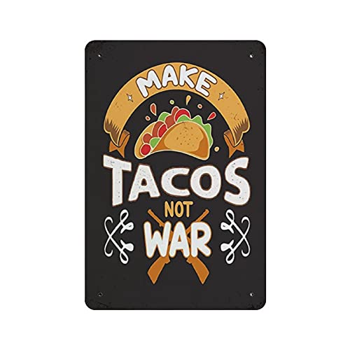 GQWJKSZ Make Tacos No War Targa in metallo Targa in metallo Arte appesa Ferro Dipinto Retro Casa Cucina Giardino Garage Decorazione della parete 12 "x8