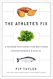 The Athlete's Fix: A Program for Finding Your Best Foods for Performance and Health