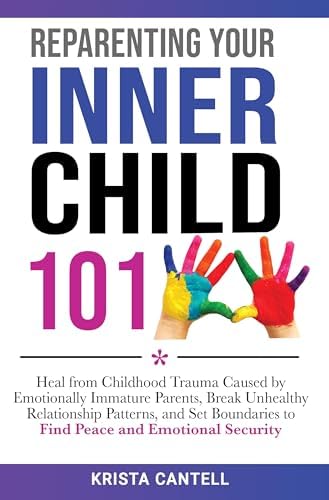Reparenting Your Inner Child 101: Heal from Childhood Trauma Caused by ...