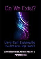 Do We Exist: Life on Earth Explained by the Arcturian High Council 1976995256 Book Cover