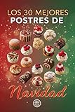 Los 30 Mejores Postres de Navidad: Los Mejores Postres para Sorprender en Familia esta Navidad