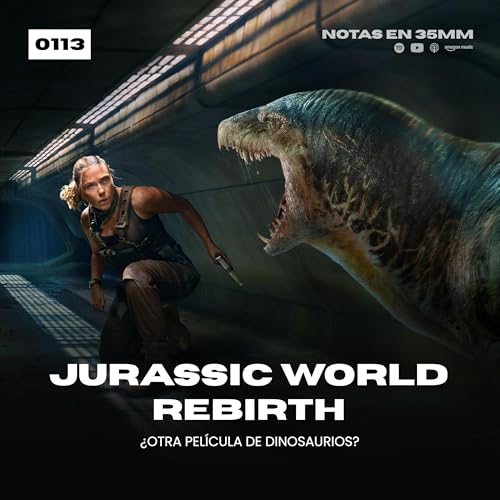 『0113 | Jurassic World Rebirth - ¿Otra película de dinosaurios?』のカバーアート
