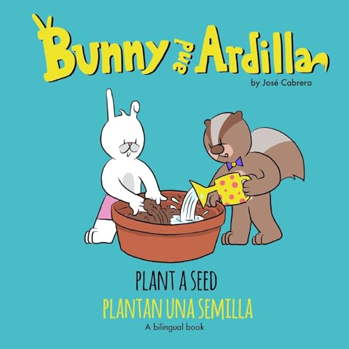 Bunny and Ardilla Plant a Seed: Plantan una Semilla