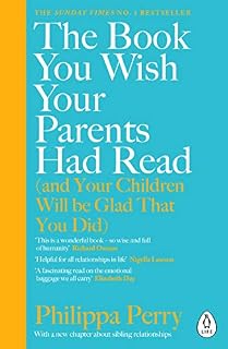 The Book You Wish Your Parents Had Read: (and Your Children Will Be Glad That You Did)