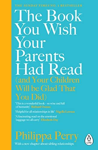 The Book You Wish Your Parents Had Read: (and Your Children Will Be Glad That You Did)