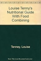 Louise Tenny's Nutritional Guide With Food Combining 0913923796 Book Cover