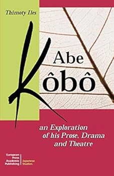 Paperback Abe Kobo an Exploration of His Prose, Drama and Theatre Book