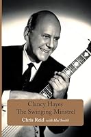 Clancy Hayes - The Swinging Minstrel 1843822377 Book Cover