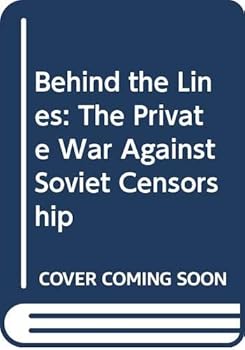 Hardcover Behind the Lines: The Private War Against Soviet Censorship Book