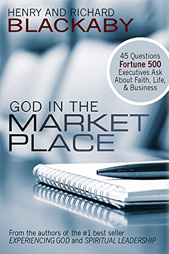 God In The Marketplace: 45 Questions Fortune 500 Executives Ask About Faith, Life, And Business