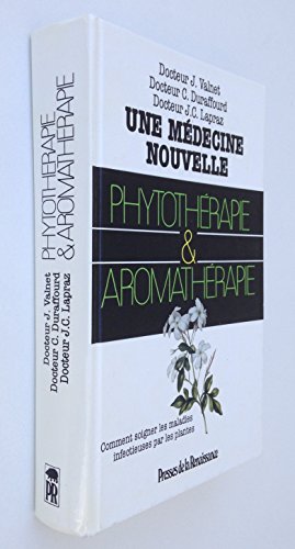 Télécharger Une Médecine nouvelle, phytothérapie et aromathérapie : Comment guérir les maladies infectieuses Livre PDF Gratuit
