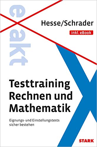 Hesse/Schrader: EXAKT - Testtraining Rechnen und Mathematik + eBook: Eignungs- und Einstellungstests sicher bestehen