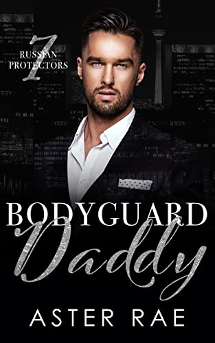 Bodyguard Daddy (Russian Protectors Book 7)