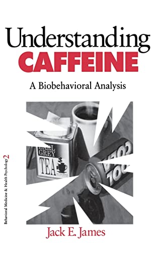 Understanding Caffeine: A Biobehavioral Analysis (Behavioral Medicine and Health Psychology)