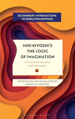 Miki Kiyoshi's The Logic of Imagination: A Critical Introduction and Translation (Bloomsbury Introductions to World Philosophies)