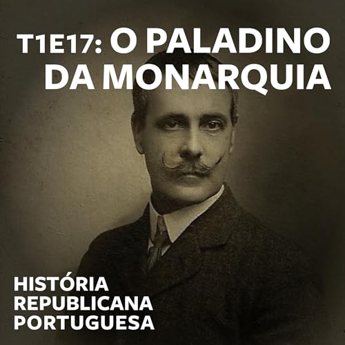 T1E17: O Paladino da Monarquia