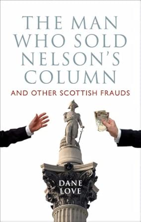 The Man Who Sold Nelson's Column: And Other Scottish Frauds book cover