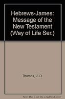 Hebrews-James: Message of the New Testament 0891121730 Book Cover