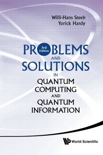 Problems And Solutions In Quantum Computing And Quantum Information (3Rd Edition)
