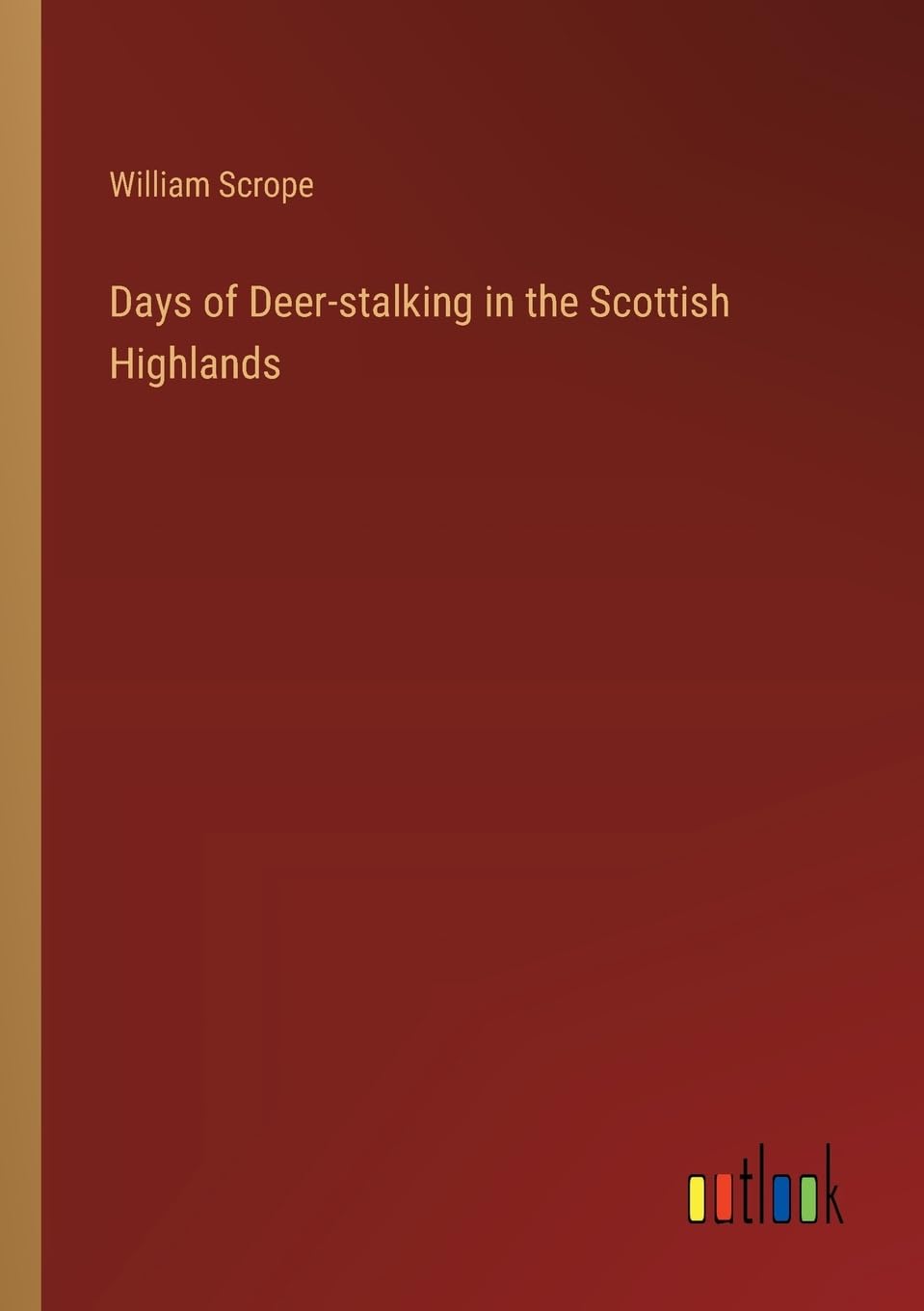 Days of Deer-stalking in the Scottish Highlands