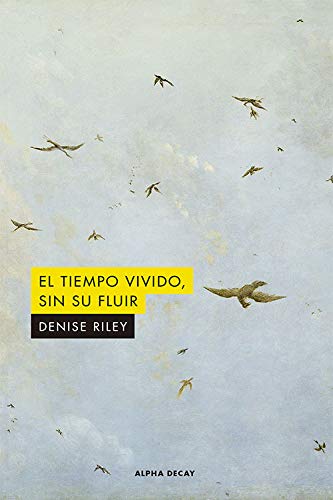 TIEMPO VIVIDO SIN SU FLUIR,EL (ALPHA DECAY)