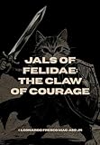 Jals of Felidae: The Claw of Courage by Leonardo Fresco Mag-aso Jr - Leonardo Fresco Mag-aso Jr 