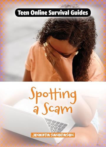 Spotting a Scam (Teen Online Survival Guides)