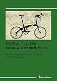 Mit Osteuropa denken: Kultur, Wissenschaft, Politik: Festschrift für Ulrich Schmid zum 60. Geburtstag