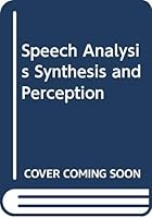 Speech Analysis: Synthesis and Perception 0387055614 Book Cover