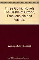 Three Gothic Novels The Castle of Otrono, Frankenstein and Vathek, B001ATOTVG Book Cover