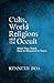 Cults, World Religions and the Occult: What They Teach, How to Respond to Them