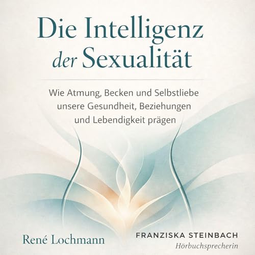 Die Intelligenz der Sexualit&auml;t Audiolibro Por Ren&eacute; Lochmann arte de portada