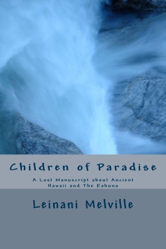 Children of Paradise: A Lost Manuscript about Ancient Hawaii and The Kahuna