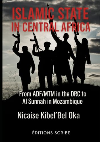 Islamic State in Central Africa. From ADF/MTM in the DRC to Al Sunnah in Mozambique