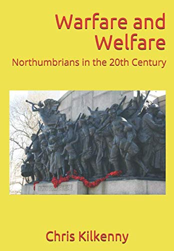Warfare and Welfare: Northumbrians in the 20th Century