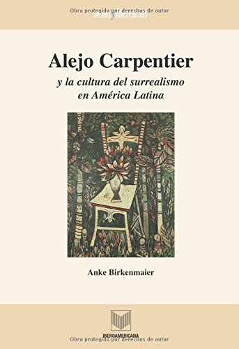 Alejo Carpentier y la cultura del surrealismo en America Latina.