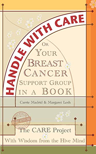 Handle With Care: Your Breast Cancer Support Group in a Book, With Wisdom from the Hive Mind
