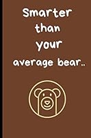 Smarter than your average bear..: Funny Bear Notebook, Bear journal, Bear notebook, Ruled, Writing Book, Notebook for Bear lovers, Bear gifts.Blank Lined Journal Notebook,6" x 9".120 Lined pages 1658798759 Book Cover