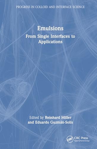 Emulsions: From Single Interfaces to Applications (Progress in Colloid and Interface Science) view 2