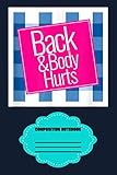 g9 7w spiral  Back And Body Hurts Cute Funny G9 Notebook: 120 Wide Lined Pages - 6\