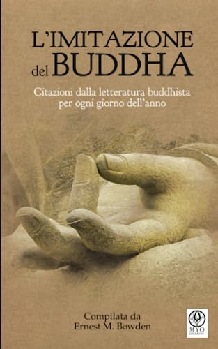 L'imitazione del Buddha (Tradotto): Citazioni dalla letteratura buddhista per ogni giorno dell’anno