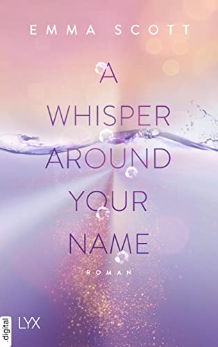 A Whisper Around Your Name (Das Dreamcatcher-Duett 1) von [Emma Scott, Inka Marter]