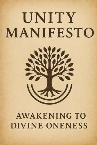 The Unity Manifesto: A New Understanding of God, Soul, and Human Purpose
