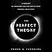 The Perfect Theory: A Century of Geniuses and the Battle over General Relativity