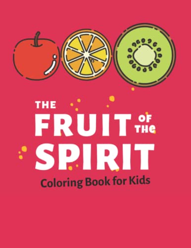 The Fruit of the Spirit Coloring Book for Kids: Bible Activity Book for Kids With Cute Fruits Of The Spirit Colouring Pages, Letter Search, Word Search & Bible Verses The Fruit of the Spirit Coloring Book for Kids: Bible Activity Book for Kids With Cute Fruits Of The Spirit Colouring Pages, Letter Search, Word Search & Bible Verses