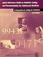 Quick Reference Guide To Pediatric Coding And Documentation For Adolescent Medicine: A Companion To Coding For Pediatrics 1581101236 Book Cover