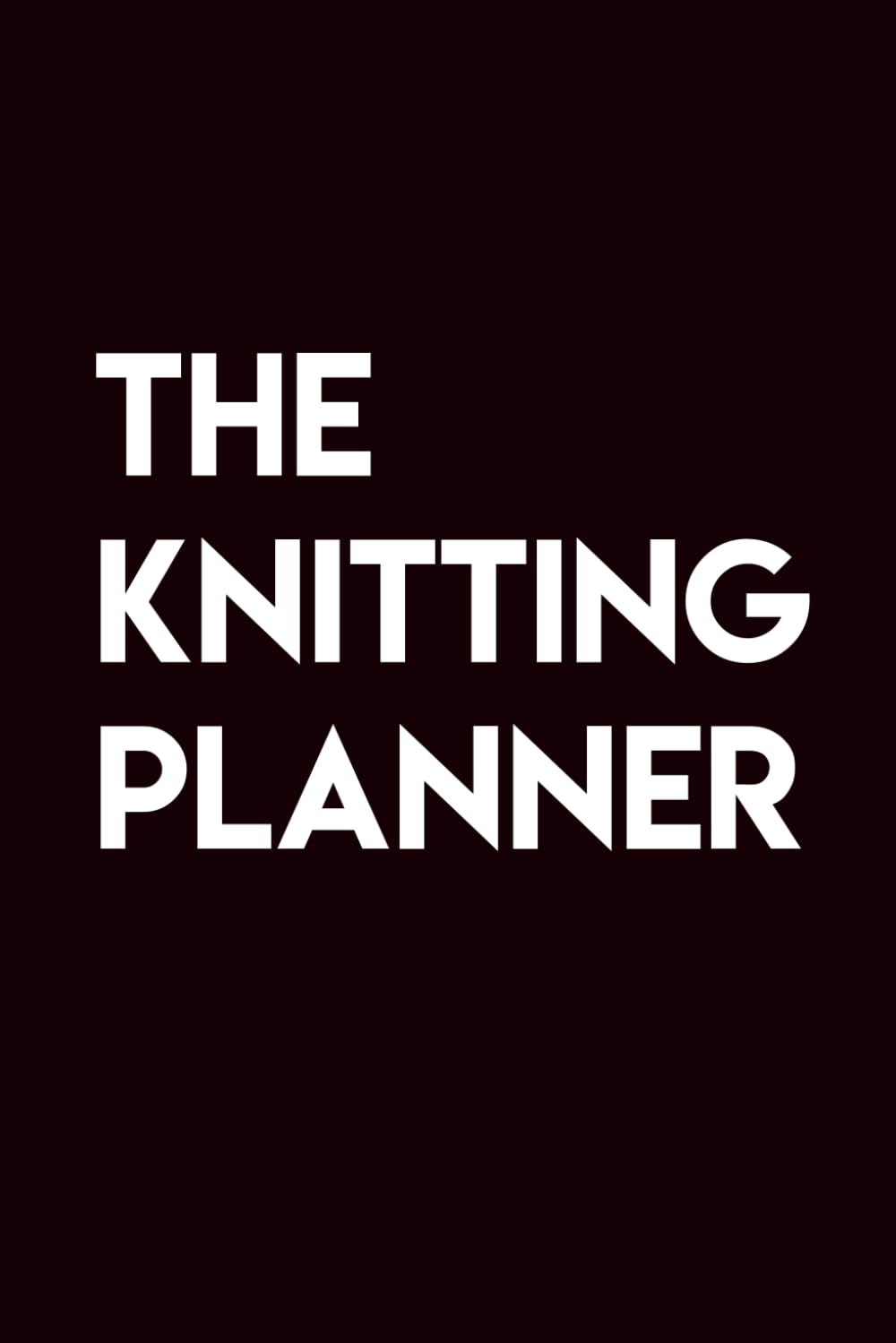 The Knitting Planner (Non-Dated): Non-Dated      Paperback – April 13, 2019