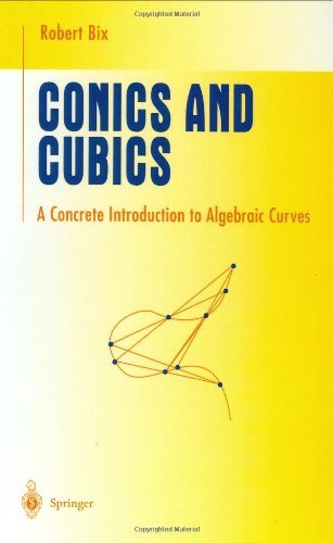 Conics and Cubics: A Concrete Introduction to Algebraic Curves (Undergraduate Texts in Mathematics)